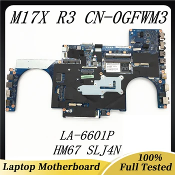 CN-0GFWM3 0GFWM3 GFWM3 Высококачественная Материнская Плата Для Ноутбука Dell M17X R3 Материнская Плата PAR00 LA-6601P HM67 SLJ4N DDR3 100% Полностью Протестирована