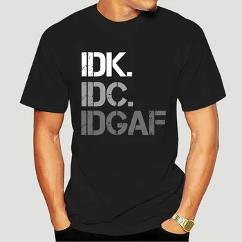 IDK IDC IDGAF рубашка I dont know I dont care Футболка крутая типографская рубашка Черная idk idc idgaf рубашка крутые футболки мужские 3437X