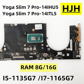 Для Lenovo Yoga Slim 7Pro-14IHU5, YogaSlim 7Pro-14ITL5 Материнская плата ноутбука i5 i7 процессор 11-го поколения 8G/16G оперативной памяти, 5B21D66517 5B20Z27922