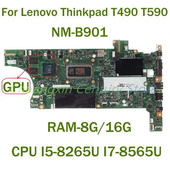 Для ноутбука Lenovo Thinkpad T490 T590 Материнская плата NM-B901 с процессором I5-8265U I7-8565U Оперативная память: 16 ГБ/8 ГБ 100% Протестировано, полностью работает