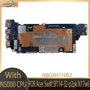 Используется Подлинная Материнская плата NBGXH11002 ДЛЯ Acer Swift Sf114-32-p2pk N17w6 С процессором N5000 448.0E605.001M TESED OK