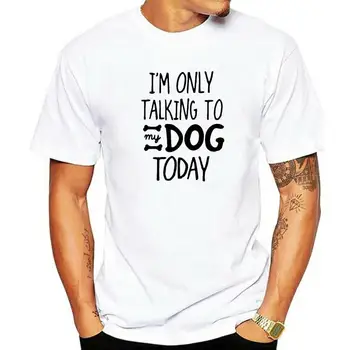 Сегодня я разговариваю только со своей собакой - Забавная футболка для любителей собак, топы в простом стиле, футболки, хлопковая мужская футболка в простом стиле, приталенная фигура